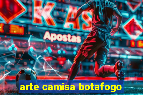 arte camisa botafogo